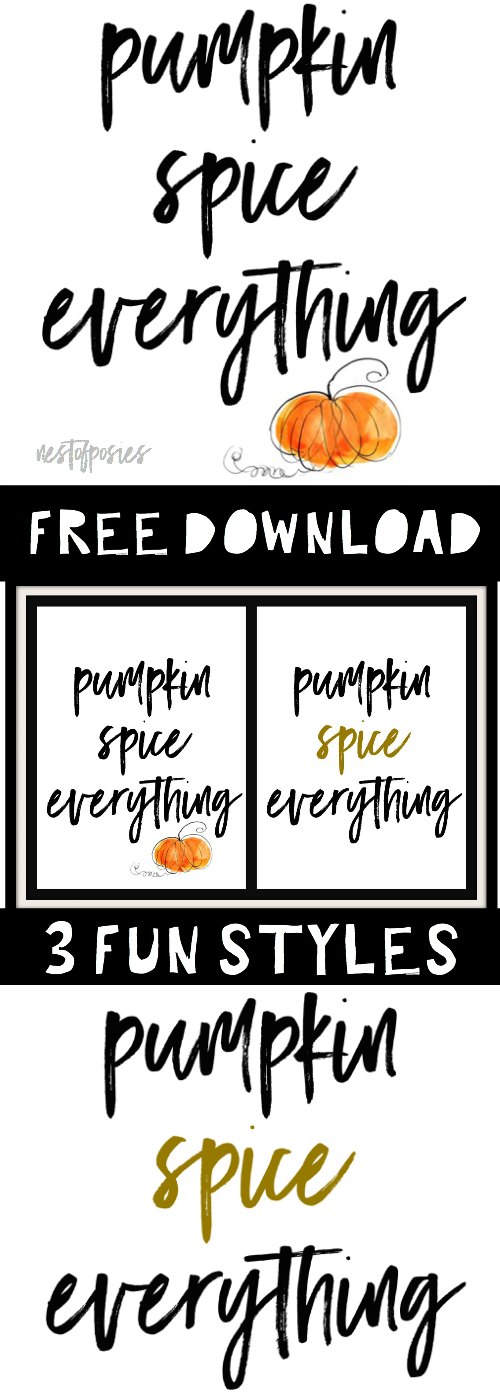 Pumpkin Spice Everything Printable Downloads in 3 styles