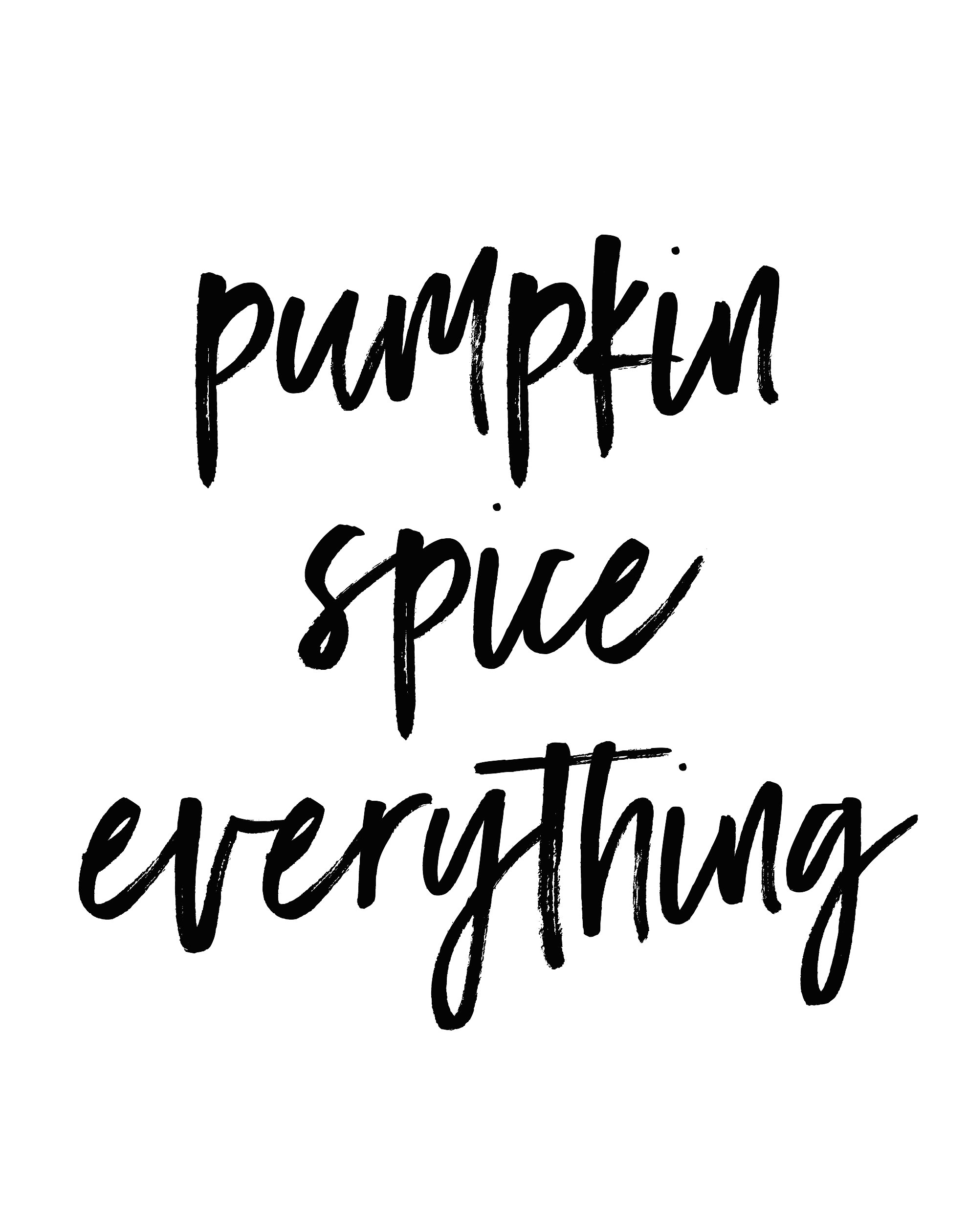 Pumpkin Spice Everything Printable Downloads in 3 styles